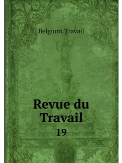 Revue du Travail. 19