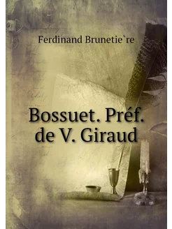 Bossuet. Préf. de V. Giraud