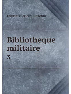 Bibliotheque militaire . 3