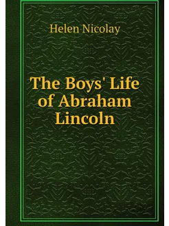 The Boys' Life of Abraham Lincoln