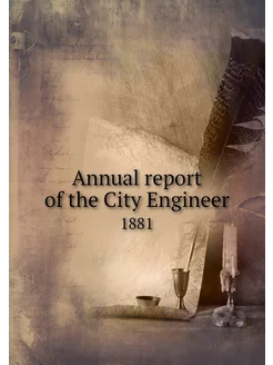 Annual report of the City Engineer. 1881