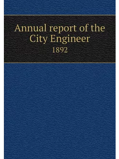 Annual report of the City Engineer. 1892