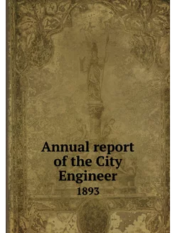 Annual report of the City Engineer. 1893