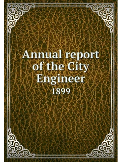 Annual report of the City Engineer. 1899