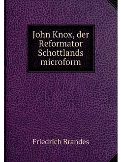 John Knox, der Reformator Schottlands