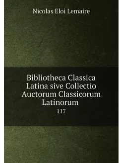 Bibliotheca Classica Latina sive Coll