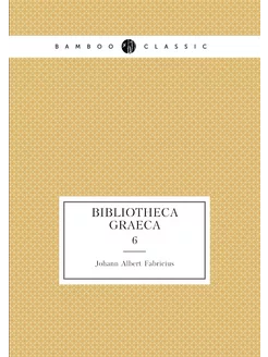 Bibliotheca Graeca. 6