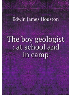 The boy geologist at school and in