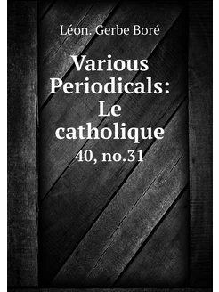 Various Periodicals Le catholique. 4