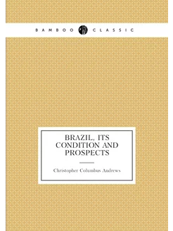 Brazil, Its Condition and Prospects