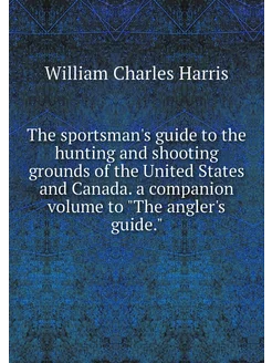 The sportsman's guide to the hunting