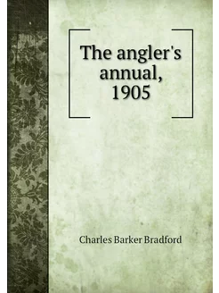 The angler's annual, 1905