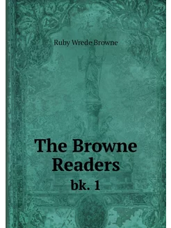 The Browne Readers. bk. 1