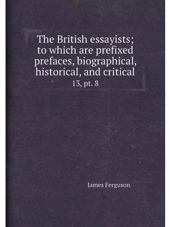 The British essayists to which are prefixed preface