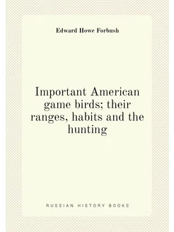 Important American game birds their ranges, habits