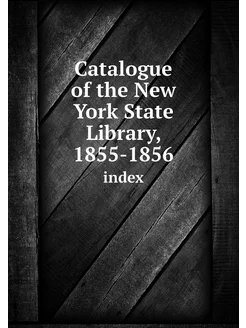 Catalogue of the New York State Libra