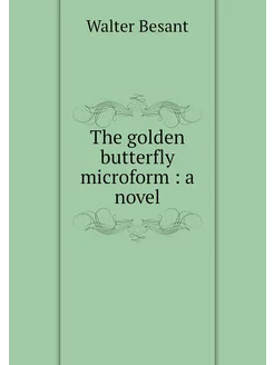 The golden butterfly microform a novel