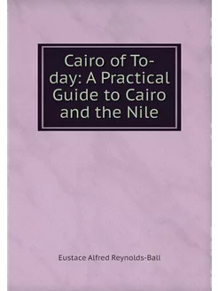 Cairo of To-day A Practical Guide to