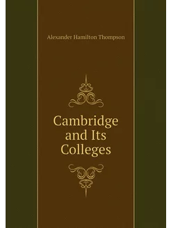 Cambridge and Its Colleges