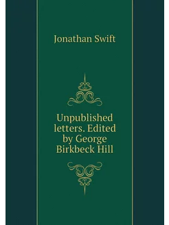 Unpublished letters. Edited by George