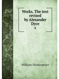 Works. The text revised by Alexander