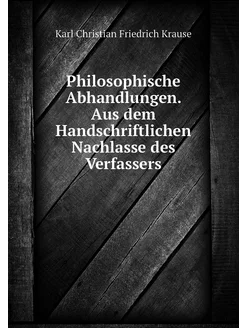 Philosophische Abhandlungen. Aus dem