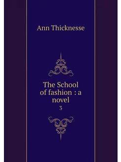 The School of fashion a novel. 3