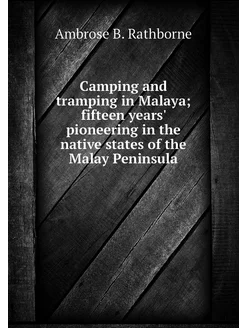 Camping and tramping in Malaya fifte