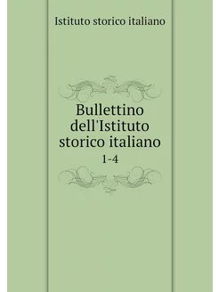 Bullettino dell'Istituto storico ital