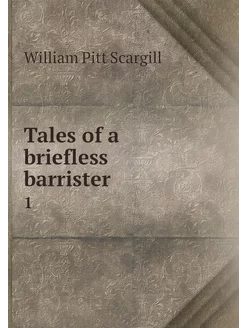 Tales of a briefless barrister. 1