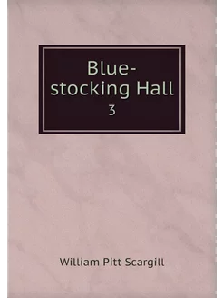 Blue-stocking Hall. 3