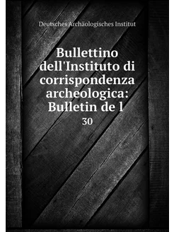 Bullettino dell'Instituto di corrispo