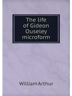 The life of Gideon Ouseley microform