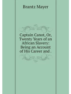 Captain Canot, Or, Twenty Years of an