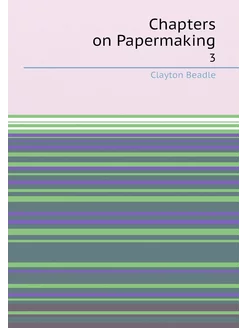 Chapters on Papermaking. 3