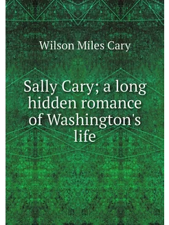 Sally Cary a long hidden romance of