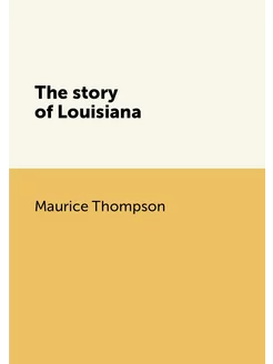 The story of Louisiana