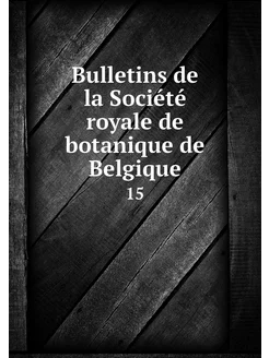 Bulletins de la Société royale de bot