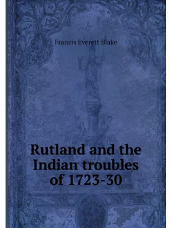 Rutland and the Indian troubles of 17