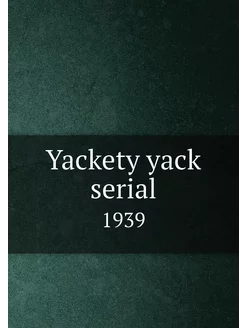 Yackety yack serial. 1939