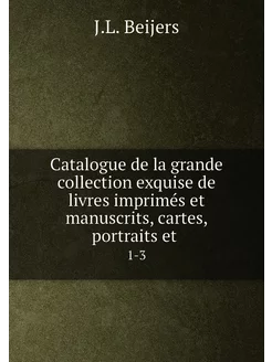 Catalogue de la grande collection exquise de livres