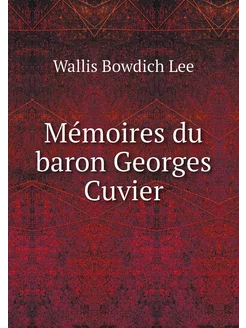 Mémoires du baron Georges Cuvier