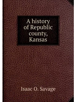 A history of Republic county, Kansas