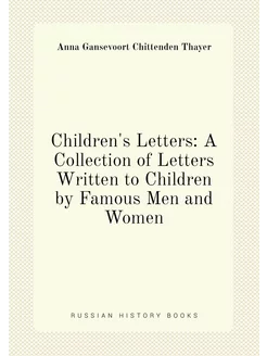 Children's Letters A Collection of Letters Written