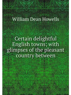 Certain delightful English towns wit