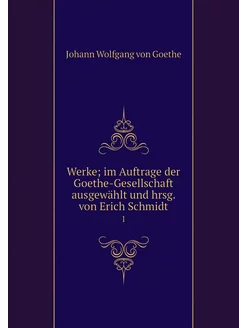 Werke im Auftrage der Goethe-Gesells