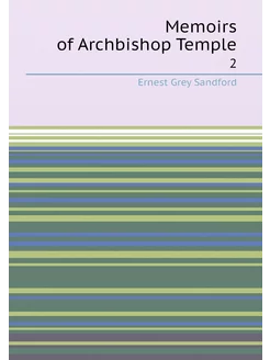 Memoirs of Archbishop Temple. 2