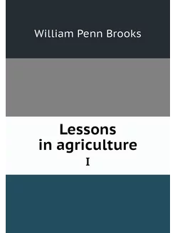 Lessons in agriculture. I