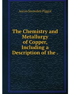 The Chemistry and Metallurgy of Coppe