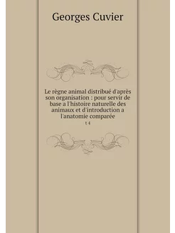 Le règne animal distribué d'après son